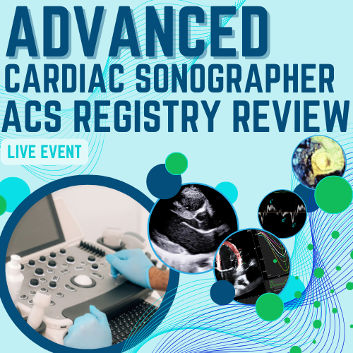 Advanced Cardiac Sonographer (ACS) Registry Review - Fort Myers Apr 25 2025